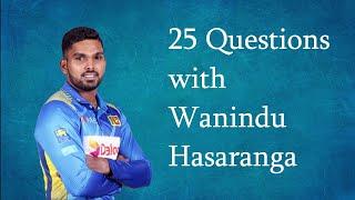 25 Questions With Wanindu Hasaranga | 8th episode