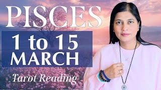 PISCES Tarot reading 1st to 15th March 2025