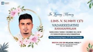 FUNERAL SERVICE LIVE TELECAST || LINS .V. SUNNY (37) , VADAKKEDATHU (HOUSE) KANAKAPPALAM