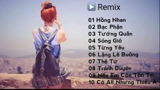 Top Hồng Nhan Bạc Phận Sóng Gió Tướng Quân Remix   lk Nhạc Trẻ Remix Hay Nhất  2021