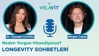 Neden yorgun hissediyoruz? | Longevity Sohbetleri #15 | Dr. Ayşegül Çoruhlu, Mirgün Cabas
