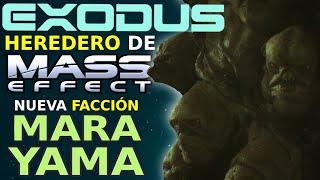 EXODUS el HEREDERO de MASS EFFECT por VETERANOS de BIOWARE - NUEVA FACCIÓN los MARA YAMA