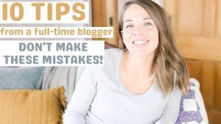 Don't make these mistakes when you start a blog! TOP BLOGGING TIPS FROM A FULL TIME BLOGGER