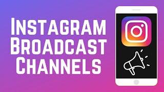 How to Use Instagram Broadcast Channels 2024