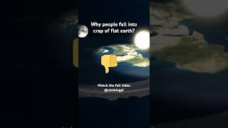 What makes people think that earth is not a globe? #fallacy #science #fact