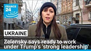 Ukraine says ready to work under Donald Trump's 'strong leadership' • FRANCE 24 English