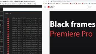 Partially black video - Error retrieving frame, Frame substitution recursion attempt (Premiere Pro)