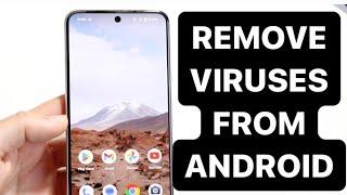 This Is How To Remove Viruses From Your Android!