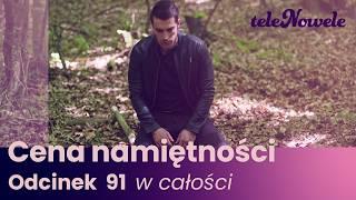 Cena Namiętności | Odcinek 91 | Cały odcinek po polsku