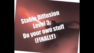 Stable Diffusion in 5 Levels of Difficulty: Level 3