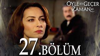 Öyle Bir Geçer Zaman Ki 27. Bölüm - Full Bölüm