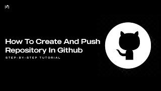 How To Create And Push Repository In Github | Step By Step Tutorial