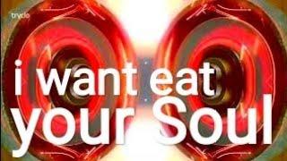 i want eat your soul                                               [ [ [ 659 ] ] ]