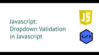 Dropdown Validation in Javascript 2020 [with source code]