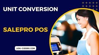 Unit Conversion in  SalePro Pos and Inventory Management System