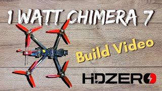 HDZero 1 Watt Chimera 7  Long Range Build Video with Freestyle VTX for mountain surfing!