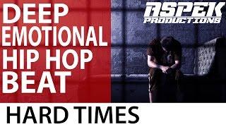 Deep Emotional Hip Hop Instrumental Beat (HARD TIMES) Prod.AspeK (FREE)