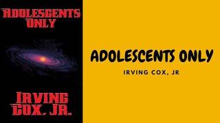 ADOLESCENTS ONLY BY IRVING COX JR FULL AUDIOBOOK