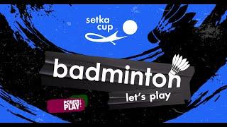 Tournament Setka Cup Badminton 2023-02-20