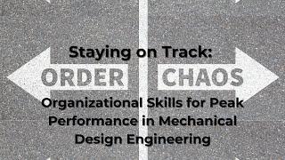 Staying on Track: Organizational Skills for Peak Performance in Mechanical Design Engineering