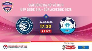  Trực tiếp: THÁI NGUYÊN T&T - HÀ NỘI | 04.03.25 | Giải BĐ nữ VĐQG U19 -Cúp Acecook 2025