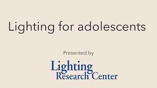 Lighting for adolescents