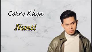 Cakra Khan - Nanti (Lirik)