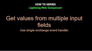 12  Salesforce LWC I Read Values From Multiple Input Field Using Single Change Handler