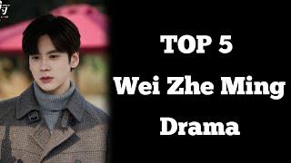 TOP 5 BEST Wei Zhe Ming Drama list 2024  || Wei Zhe Ming Chinese drama