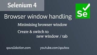 Selenium 4 - window handling | minimise() | create & switch to new Window or Tab