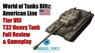 World of Tanks Blitz:  American Line - The T32 Tier VIII Heavy Tank Complete Guide & Gameplay