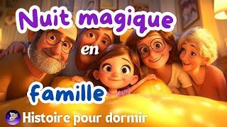 Nuit magique en famille  histoire pour s'endormir | histoire pour enfant pour dormir 1h