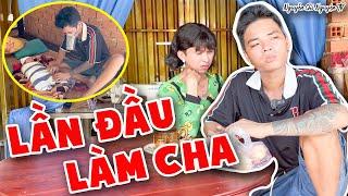 Lần Đầu Làm Cha, Tủn Ngỡ Ngàng Khi Vợ Chỉ Chăm Con Trai Đầu Lòng  - Nguyễn Chí Nguyện TV