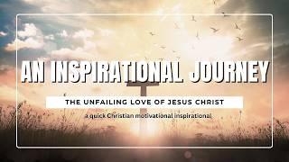 The Unfailing Love of Jesus Christ: An Inspirational Journey