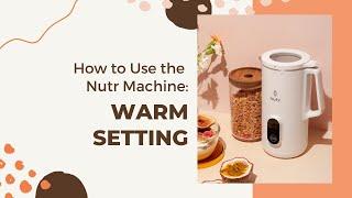 How to Use the Warm Setting | Nutr Machine