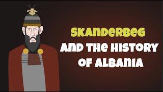 Skanderbeg and the history of Albania