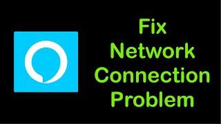 How To Fix Amazon Alexa Network Connection Problem Android & Ios - Fix Amazon Alexa Internet Error