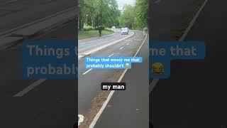 Things that annoy me that probably shouldn’t  #cycling