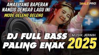 AWAS YANG BAPERAN NANGIS DENGAR LAGU INI DJ FULL BASS PALING ENAK 2025 MODE GELENG GELENG (MHLS PRO)