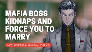 ASMR | Kidnaps And Force You To Marry | Mafia Boss Part 1 | Yandere Boyfriend | ASMR Boyfriend