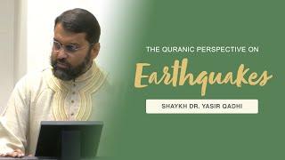 Khuṭbah: The Quranic Perspective on Earthquakes | Shaykh Dr. Yasir Qadhi