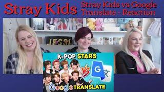 Stray Kids: Stray Kids vs Google Translate - Reaction