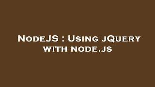 NodeJS : Using jQuery with node.js