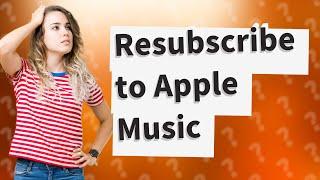 How do I resubscribe to Apple Music?