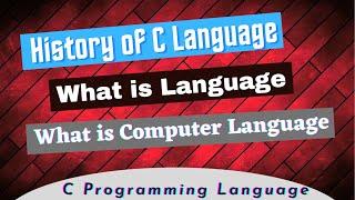 History of C language | What is Language | What is Computer Language