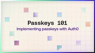 Passkeys 101: Implementing passkeys with Auth0