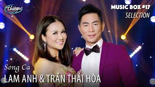 Lam Anh & Trần Thái Hòa | Music Box #17 Song Ca Selection