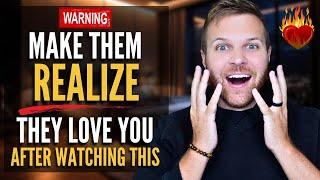 Make Them Realize They Love You and Make Them Show It | Powerful Technique