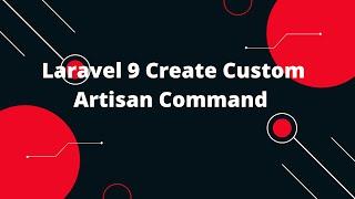 Laravel 9 Create Custom Artisan Command