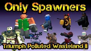 Only Spawners Triumph Polluted Wasteland II Roblox Tower Defense Simulator